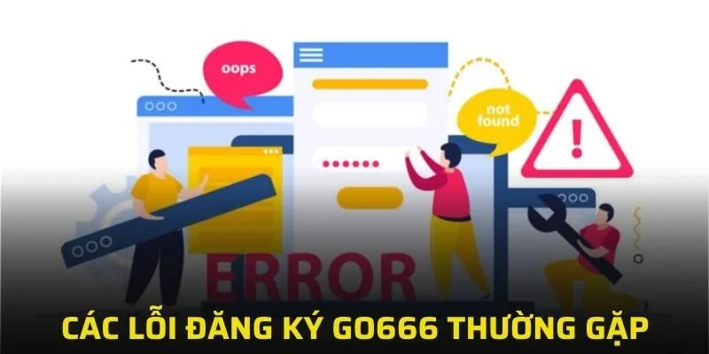 Tổng hợp các lỗi đăng ký và cách khắc phục