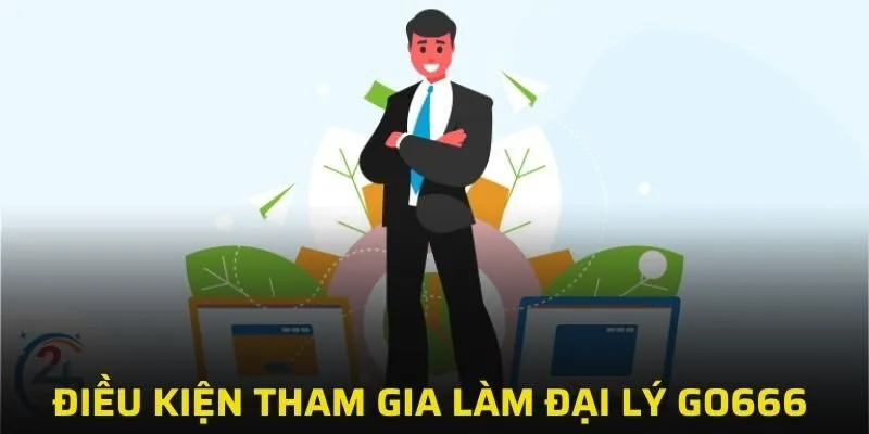 Những điều kiện tham gia làm đại lý GO666 mới nhất