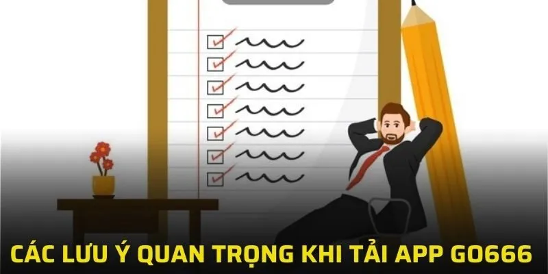 Những điều quan trọng cần nắm khi tải app GO666