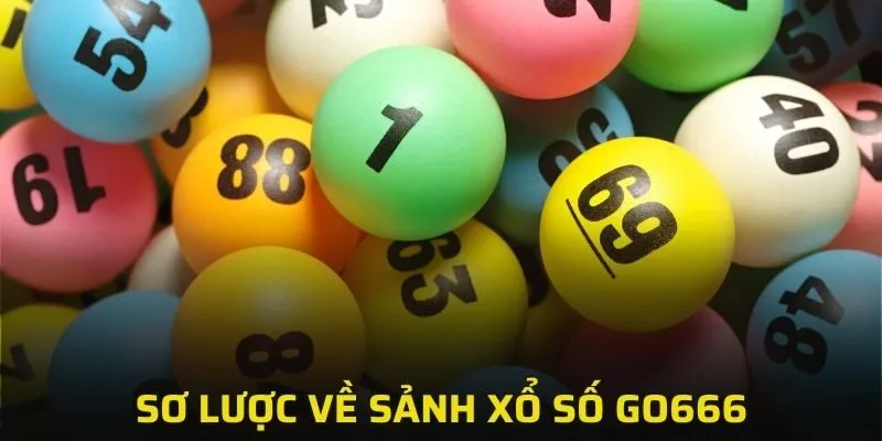 Sơ lược về sảnh Xổ số GO666
